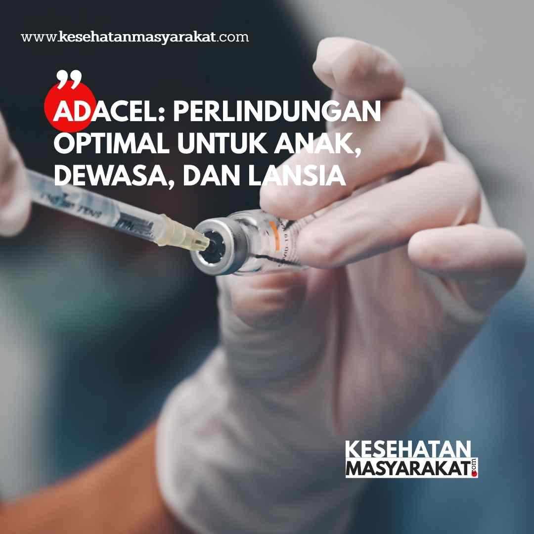 ADACEL: Perlindungan Optimal untuk Anak, Dewasa, dan Lansia